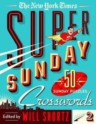 The New York Times Super Sunday Crosswords Volumen 2: 50 crucigramas dominicales - The New York Times Super Sunday Crosswords Volume 2: 50 Sunday Puzzles
