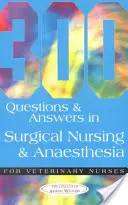 300 preguntas y respuestas sobre enfermería quirúrgica y anestesia para enfermeros veterinarios - 300 Questions and Answers in Surgical Nursing and Anaesthesia for Veterinary Nurses