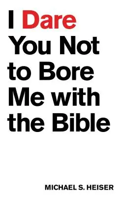 Te reto a que no me aburras con la Biblia - I Dare You Not to Bore Me with the Bible