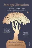 Strange Situation: el viaje de una madre a la ciencia del apego - Strange Situation - a mother's journey into the science of attachment