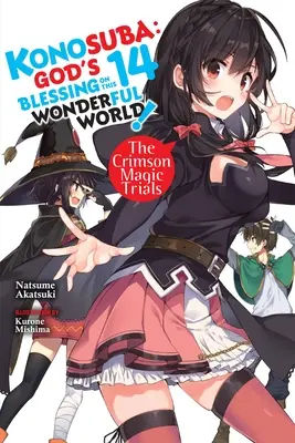 Konosuba: La Bendición de Dios sobre este Maravilloso Mundo, Vol. 14 (Novela Ligera): Las Pruebas de la Magia Carmesí - Konosuba: God's Blessing on This Wonderful World!, Vol. 14 (Light Novel): The Crimson Magic Trials