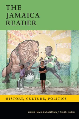 El lector de Jamaica: Historia, cultura y política - The Jamaica Reader: History, Culture, Politics