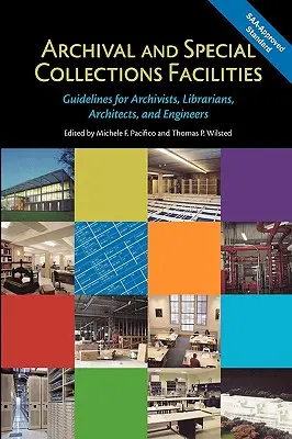 Instalaciones para archivos y colecciones especiales: Directrices para archiveros, bibliotecarios, arquitectos e ingenieros - Archival and Special Collections Facilities: Guidelines for Archivists, Librarians, Architects, and Engineers