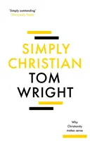 Simplemente Cristiano: Por qué el cristianismo tiene sentido - Simply Christian: Why Christianity Makes Sense