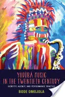 Yoruba Music in the Twentieth Century - Identity, Agency, and Performance Practice (Omojola Bode (Cliente)) - Yoruba Music in the Twentieth Century - Identity, Agency, and Performance Practice (Omojola Bode (Customer))