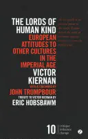 Los Señores de la Humanidad: Actitudes europeas hacia otras culturas en la época imperial - The Lords of Human Kind: European Attitudes to Other Cultures in the Imperial Age