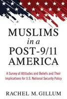 Musulmanes en los Estados Unidos tras el 11-S: Una encuesta sobre actitudes y creencias y sus implicaciones para la política de seguridad nacional de EE.UU. - Muslims in a Post-9/11 America: A Survey of Attitudes and Beliefs and Their Implications for U.S. National Security Policy