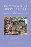 Selected Papers of Donald Meltzer - Vol. 2: Filosofía e historia del psicoanálisis - Selected Papers of Donald Meltzer - Vol. 2: Philosophy and History of Psychoanalysis