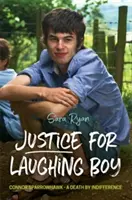 Justicia para el niño que ríe: Connor Gavilán - Una muerte por indiferencia - Justice for Laughing Boy: Connor Sparrowhawk - A Death by Indifference