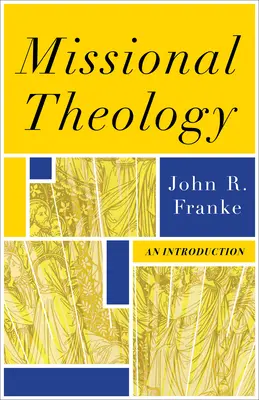 Teología misional: An Introduction - Missional Theology: An Introduction