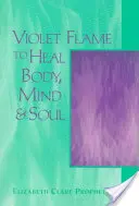 Llama Violeta para Sanar Cuerpo, Mente y Alma - Violet Flame to Heal Body, Mind & Soul