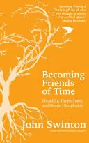 Ser amigos del tiempo - Discapacidad, tiempo y discipulado amable - Becoming Friends of Time - Disability, Timefullness, and Gentle Discipleship