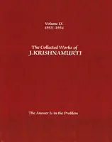 Obras Completas de J.Krishnamurti - Volumen IX 1955-1956: La respuesta está en el problema - The Collected Works of J.Krishnamurti - Volume IX 1955-1956: The Answer Is in the Problem