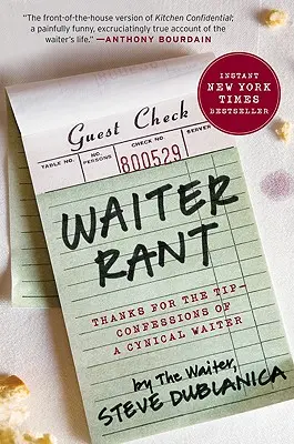 Despotricar de un camarero: Gracias por la propina: confesiones de un camarero cínico - Waiter Rant: Thanks for the Tip--Confessions of a Cynical Waiter