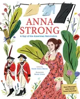 Anna Strong: Una espía durante la Revolución Americana - Anna Strong: A Spy During the American Revolution