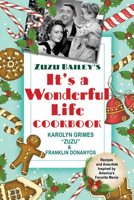 El libro de cocina de Zuzu Bailey It's a Wonderful Life (Es una vida maravillosa) - Zuzu Bailey's It's a Wonderful Life Cookbook