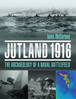 Jutlandia 1916: La arqueología de un campo de batalla naval - Jutland 1916: The Archaeology of a Naval Battlefield