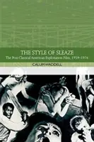 El estilo de la sordidez: El cine de explotación estadounidense, 1959-1977 - The Style of Sleaze: The American Exploitation Film, 1959-1977