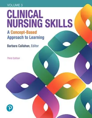 Habilidades clínicas de enfermería: Un enfoque basado en conceptos, volumen III - Clinical Nursing Skills: A Concept-Based Approach, Volume III