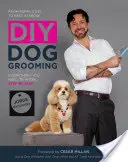 Peluquería canina DIY: Del corte de cachorro al mejor de la exposición: Todo lo que necesita saber paso a paso - DIY Dog Grooming: From Puppy Cuts to Best in Show: Everything You Need to Know Step by Step