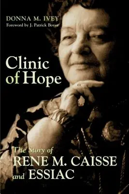 Clínica de la esperanza: la historia de René Caisse y Essiac - Clinic of Hope: The Story of Rene Caisse and Essiac