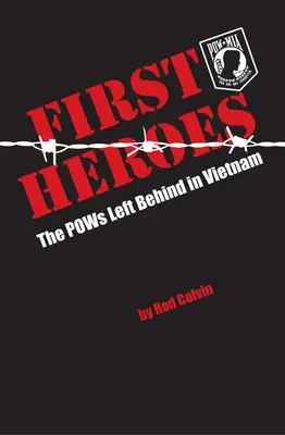 Primeros héroes: los prisioneros de guerra abandonados en Vietnam - First Heroes: The POWs Left Behind in Vietnam