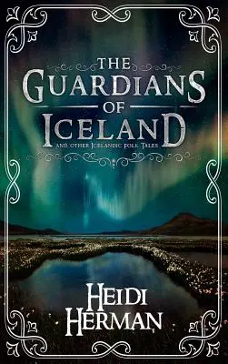 Los guardianes de Islandia y otros cuentos populares islandeses - The Guardians of Iceland and other Icelandic Folk Tales