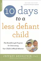 10 días para un niño menos desafiante: El programa revolucionario para superar el comportamiento difícil de su hijo - 10 Days to a Less Defiant Child: The Breakthrough Program for Overcoming Your Child's Difficult Behavior