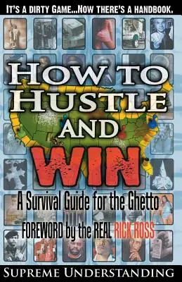 How To Hustle and Win: Guía de supervivencia para el gueto - How To Hustle and Win: A Survival Guide for the Ghetto