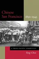 San Francisco chino, 1850-1943: Una comunidad transpacífica - Chinese San Francisco, 1850-1943: A Trans-Pacific Community