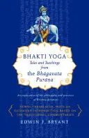 Bhakti Yoga: cuentos y enseñanzas del Bhagavata Purana - Bhakti Yoga: Tales and Teachings from the Bhagavata Purana