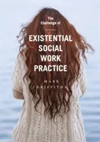 El reto de la práctica existencial del trabajo social - The Challenge of Existential Social Work Practice