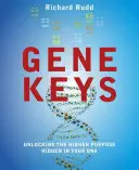 Las claves genéticas: Desvelar el propósito superior oculto en tu ADN - The Gene Keys: Unlocking the Higher Purpose Hidden in Your DNA