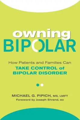 Owning Bipolar: Cómo los pacientes y sus familias pueden tomar el control del trastorno bipolar - Owning Bipolar: How Patients and Families Can Take Control of Bipolar Disorder