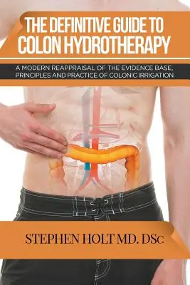 La guía definitiva de la hidroterapia de colon - The Definitive Guide to Colon Hydrotherapy