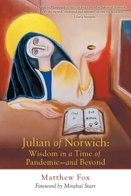 Juliana de Norwich: Sabiduría en tiempos de pandemia y más allá - Julian of Norwich: Wisdom in a Time of Pandemic-And Beyond