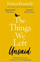 Las cosas que dejamos sin decir: Una historia inolvidable de amor y familia - The Things We Left Unsaid: An Unforgettable Story of Love and Family
