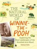 El mundo natural de Winnie-The-Pooh: Un paseo por el bosque que inspiró el Bosque de los Cien Acres - The Natural World of Winnie-The-Pooh: A Walk Through the Forest That Inspired the Hundred Acre Wood