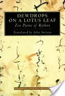 Gotas de rocío en una hoja de loto: Poemas Zen de Ryokan - Dewdrops on a Lotus Leaf: Zen Poems of Ryokan