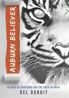 Auburn Believer: 40 días de devociones para los fieles de los Tigres - Auburn Believer: 40 Days of Devotions for the Tiger Faithful