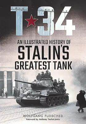 T-34: Historia ilustrada del mejor tanque de Stalin - T-34: An Illustrated History of Stalin's Greatest Tank