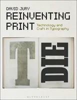 Reinventar la impresión: Tecnología y artesanía en tipografía - Reinventing Print: Technology and Craft in Typography