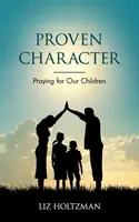 Carácter probado: Rezar por nuestros hijos - Proven Character: Praying for Our Children