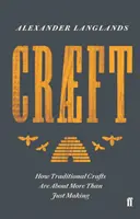 Craeft - Cómo la artesanía tradicional va más allá de la simple fabricación - Craeft - How Traditional Crafts Are about More than Just Making