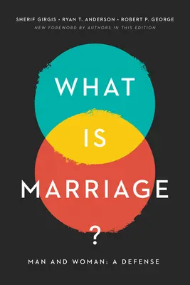 ¿Qué es el matrimonio? El hombre y la mujer: Una defensa - What Is Marriage?: Man and Woman: A Defense