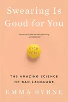 Decir palabrotas es bueno para la salud: La asombrosa ciencia de las palabrotas - Swearing Is Good for You: The Amazing Science of Bad Language