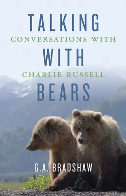 Hablando con osos: Conversaciones con Charlie Russell - Talking with Bears: Conversations with Charlie Russell