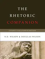 The Rhetoric Companion: Guía del estudiante sobre el poder de la persuasión - The Rhetoric Companion: A Student's Guide to Power in Persuasion