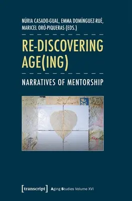 Redescubrir la edad: Narrativas de tutoría - Re-Discovering Age(ing): Narratives of Mentorship
