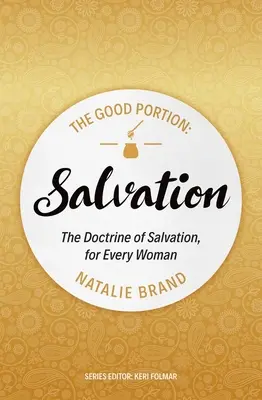 Good Portion - Salvation - La doctrina de la salvación, para toda mujer - Good Portion - Salvation - The Doctrine of Salvation, for Every Woman